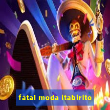 fatal moda itabirito